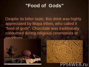 Despite its bitter taste, this drink was highly appreciated by Maya tribes, who