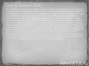 End of Roman Rule The traditional view of historians, informed by the work of Mi