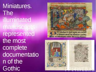 Miniatures. The illuminated manuscripts represented the most complete documentat
