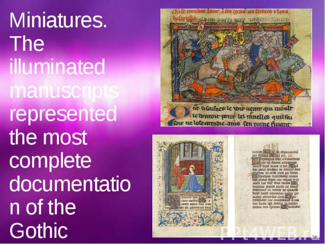 Miniatures. The illuminated manuscripts represented the most complete documentation of the Gothic painting