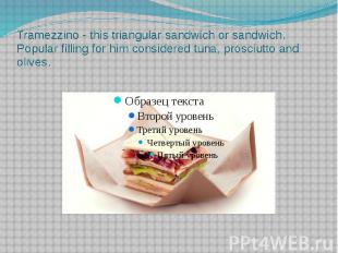 Tramezzino - this triangular sandwich or sandwich. Popular filling for him consi