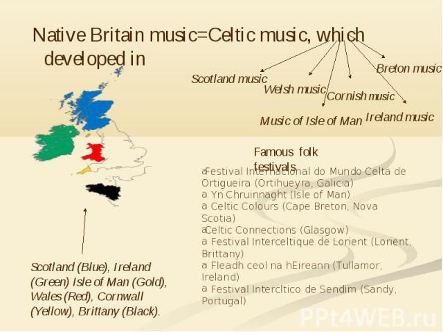 Native Britain music=Celtic music, which developed in