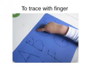 To trace with finger