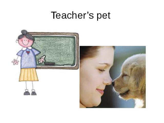 Teacher’s pet