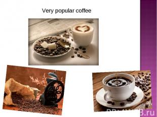 Very popular coffee Very popular coffee