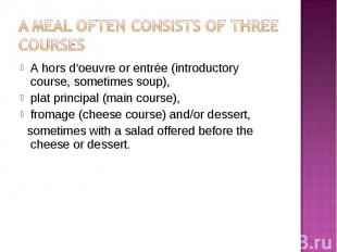 A hors d‘oeuvre or entrée (introductory course, sometimes soup), A hors d‘oeuvre