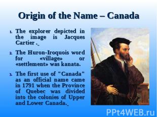 The explorer depicted in the image is Jacques Cartier . The explorer depicted in
