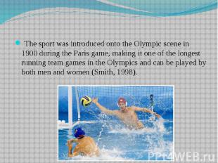 The sport was introduced onto the Olympic scene in 1900 during the Paris game, m