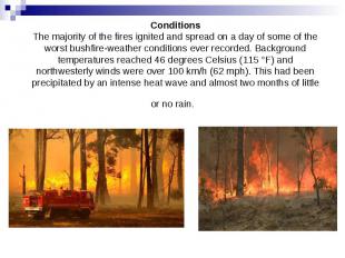 Conditions The majority of the fires ignited and spread on a day of some of the