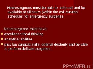 Neurosurgeons must be able to take call and be available at all hours (within th