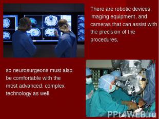 There are robotic devices, There are robotic devices, imaging equipment, and cam