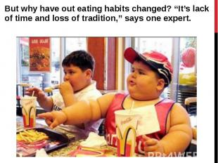 But why have out eating habits changed? “It’s lack of time and loss of tradition