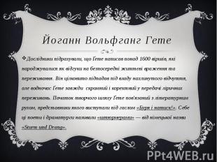 Йоганн Вольфганг Гете Дослідники підрахували, що Ґете написав понад 1600 віршів,