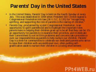 Parents' Day in the United States In the United States, Parents' Day is held on