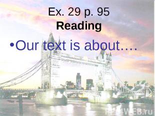 Our text is about…. Our text is about….