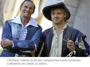 Christian Tramitz (l) ist als Lampenmann und Christoph Letkowski als Jakob zu se