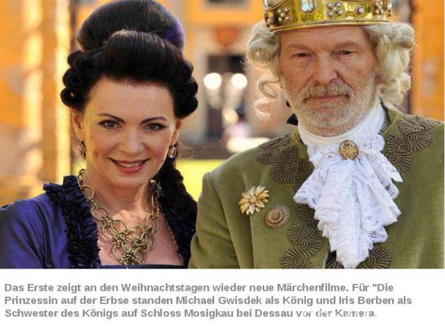Das Erste zeigt an den Weihnachtstagen wieder neue Märchenfilme. Für "Die Prinzessin auf der Erbse standen Michael Gwisdek als König und Iris Berben als Schwester des Königs auf Schloss Mosigkau bei Dessau vor der Kamera.