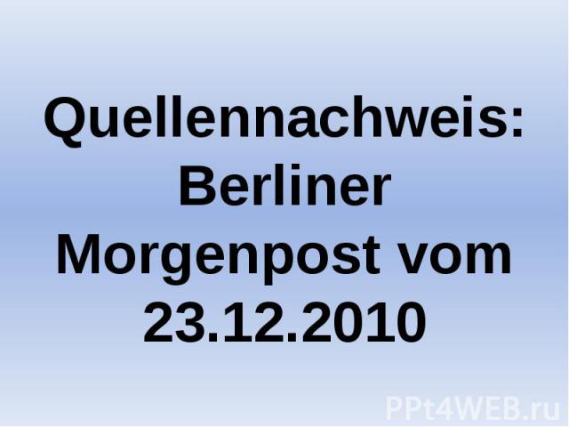 Quellennachweis: Berliner Morgenpost vom 23.12.2010