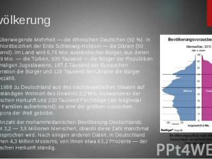 Bevölkerung Die überwiegende Mehrheit — die ethnischen Deutschen (92 %). In den