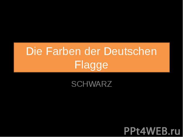 Die Farben der Deutschen Flagge SCHWARZ
