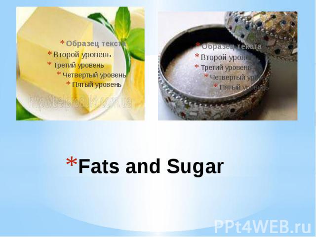 Fats and Sugar
