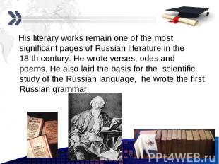 His literary works remain one of the most significant pages of Russian literatur