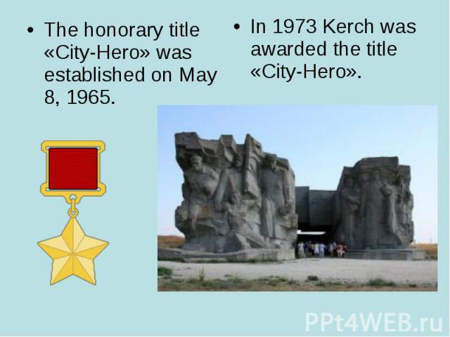 The honorary title «City-Hero» was established on May 8, 1965. The honorary title «City-Hero» was established on May 8, 1965.
