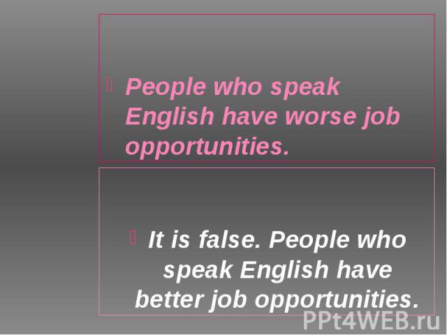 People who speak English have worse job opportunities. People who speak English have worse job opportunities.