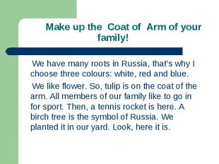 We have many roots in Russia, that’s why I choose three colours: white, red and