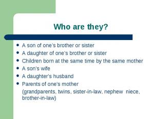 A son of one’s brother or sister A son of one’s brother or sister A daughter of