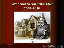 WILLIAM SHAKESPEARE1564-1616