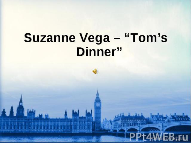 Suzanne Vega – “Tom’s Dinner”