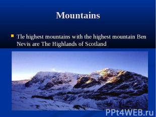 Tle highest mountains with the highest mountain Ben Nevis are The Highlands of S