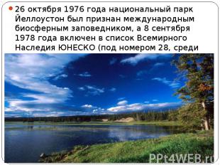 26 октября 1976 года национальный парк Йеллоустон был признан международным биос