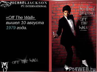 «Off The Wall» вышел 10 августа 1979 года. «Off The Wall» вышел 10 августа 1979