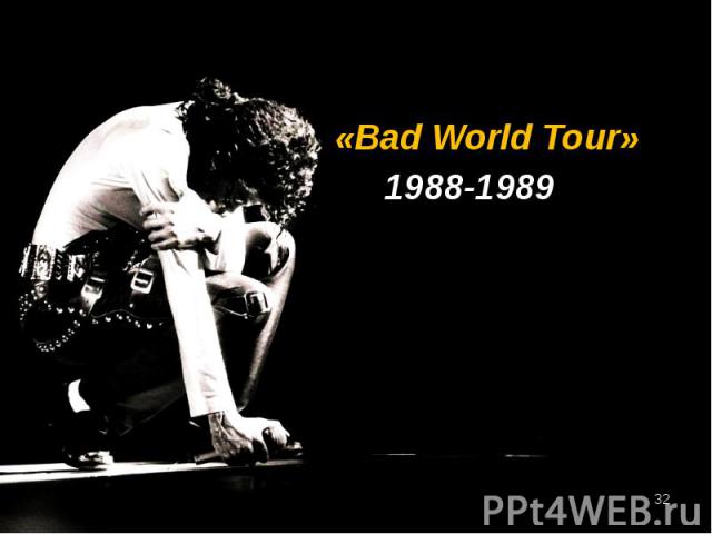 «Bad World Tour» «Bad World Tour» 1988-1989