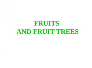 FRUITS AND FRUIT TREES