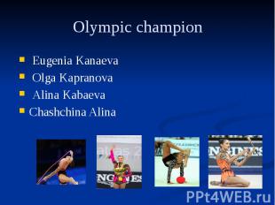 Olympic champion Eugenia Kanaeva Olga Kapranova Alina Kabaeva Chashchina Alina