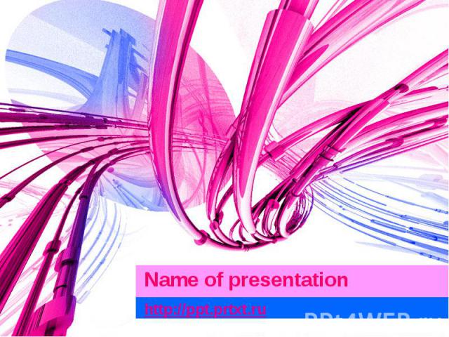 Name of presentation http://ppt.prtxt.ru