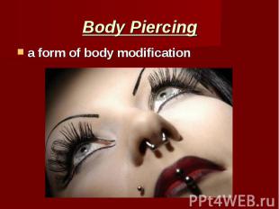 Body Piercing a form of body modification