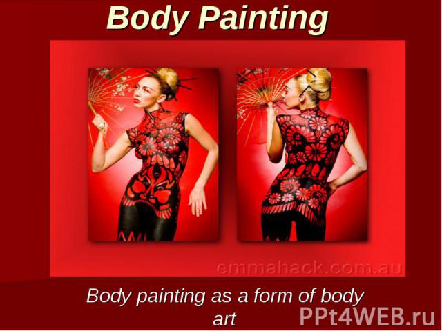 Body Painting Body painting as a form of body art
