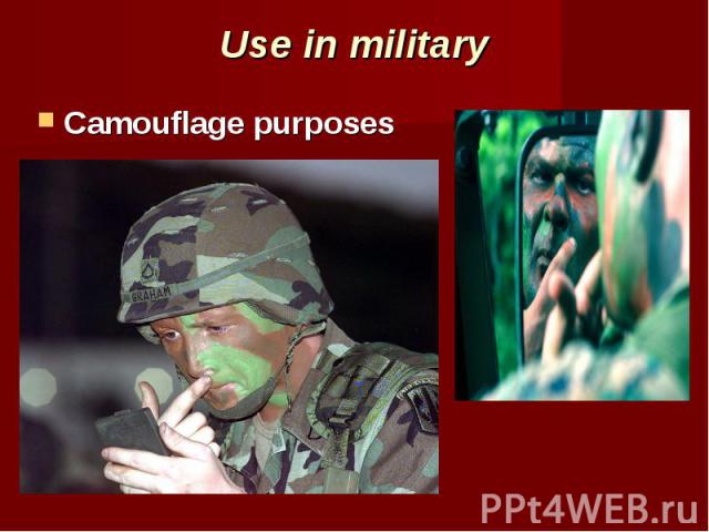 Use in military Camouflage purposes