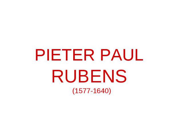 PIETER PAUL RUBENS (1577-1640)