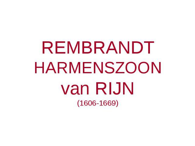 REMBRANDT HARMENSZOON van RIJN (1606-1669)
