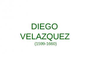 DIEGO VELAZQUEZ (1599-1660)