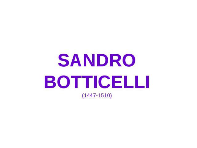 SANDRO BOTTICELLI (1447-1510)