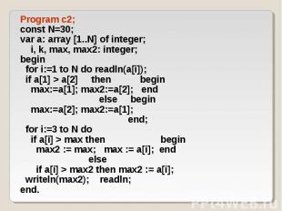 Program c2; Program c2; const N=30; var a: array [1..N] of integer; i, k, max, m