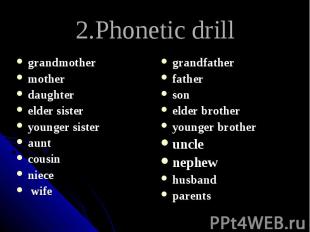 2.Phonetic drill grandmother mother daughter elder sister younger sister aunt co