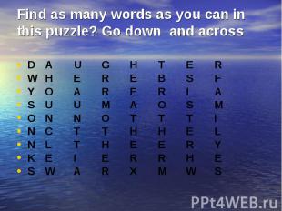 Find as many words as you can in this puzzle? Go down and across D A U G H T E R