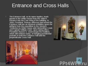 The Entrance Hall, as its name implies, leads guests to the White House from the